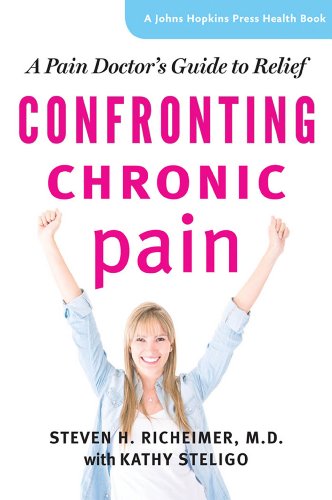 Confronting Chronic Pain (A Johns Hopkins Press Health Book) by Steven H Richeimer