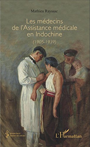 Les  médecins de l'Assistance médicale en Indochine