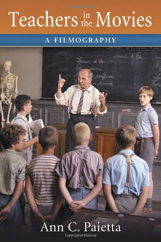 Teachers in the Movies: A Filmography of Depictions of Grade School, Preschool and Day Care Educators, 1890s to the Present