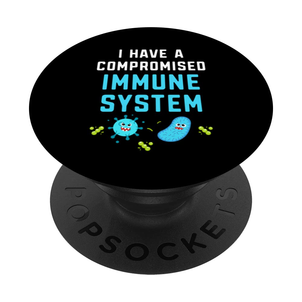 I Have A Compromised Immune System - Organism Protection PopSockets Swappable PopGrip