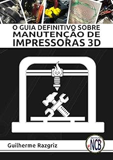 Livro O Guia Definitivo sobre Manutenção de Impressoras 3D