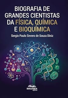 Livro Biografia de Grandes Cientistas da Física, Química e Bioquímica
