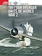 TBF/TBM Avenger Units of World War 2 (Osprey Combat Aircraft 16)
