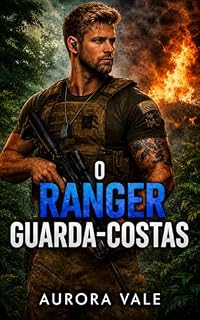 Livro O Ranger Guarda-costas: Um Romance Militar com um Guarda-Costas (Um Romance de Segurança da Steel Valor Livro 3)