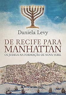 Livro De Recife para Manhattan: Os judeus na formação de Nova York