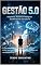 Livro Gestão 5.0: Adaptativa, Humana e Inteligente para Resultados Duradouros: O framework de gestão para CEOs, CFOs e COOs que precisam transformar estratégia em resultados reais
