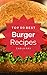 Burgers: Top 50 Best Burger Recipes – The Quick, Easy, & Delicious Everyday Cookbook!
