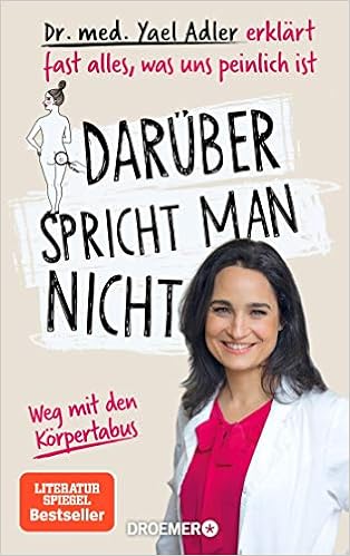 Amazon Fr Daruber Spricht Man Nicht Dr Med Yael Adler Erklart Fast Alles Was Uns Peinlich Ist Adler Yael Livres