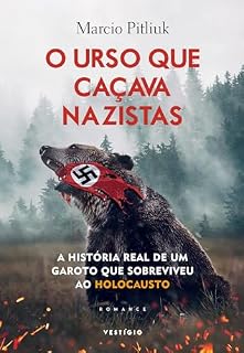 Livro O urso que caçava nazistas: A história real de um garoto que sobreviveu ao Holocausto