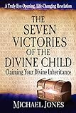 The Seven Victories of the Divine Child by Michael Jones
