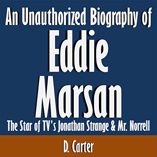 An Unauthorized Biography of Eddie Marsan: The Star of TV's Jonathan Strange & Mr. Norrell