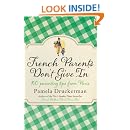 Amazon.com: French Parents Don't Give In: 100 parenting ...
