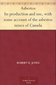 Asbestos Its Production And Use With Some Account Of The Asbestos Mines
Of Canada