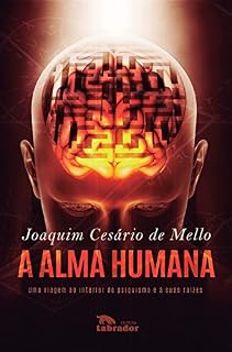 Livro A Alma Humana: Uma viagem ao interior do psiquismo e a suas raízes