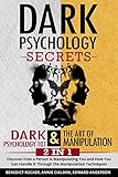 Dark Psychology Secrets: Dark Psychology 101 & The Art Of Manipulation 2 In 1: Discover How a Person by Benedict Rucker, Annie Cialdini