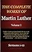 The Complete Works of Martin Luther: Volume 1, Sermons 1-12