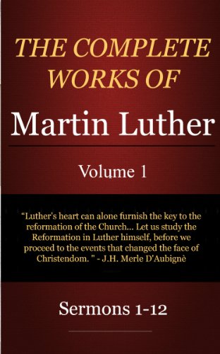 [R.E.A.D] The Complete Works of Martin Luther: Volume 1, Sermons 1-12<br />ZIP