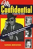 Mr. Confidential: The Man, His Magazine & The Movieland Massacre That Changed Hollywood Forever by