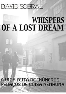 Livro Sussurros de um Sonho Perdido: A Vida feita de Pedaços de Coisa Nenhuma