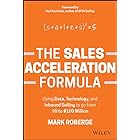 The Sales Acceleration Formula: Using Data, Technology, and Inbound Selling to go from $0 to $100 Million