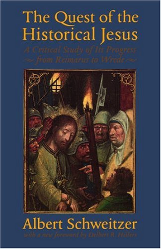 The Quest of the Historical Jesus: A Critical Study of...