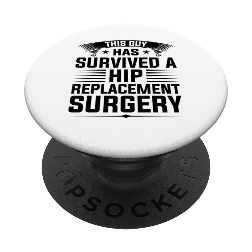 this guy has survived a hip replacement surgery hip surgery PopSockets Swappable PopGrip