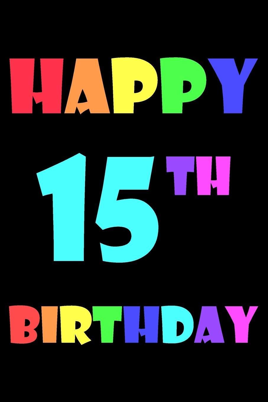 Happy 15th Birthday Boy Happy 15Th Birthday: Blank Lined Journal, Happy Birthday Sketchbook,  Notebook, Diary Perfect Gift For 15 Year Old Boys And Girls: Publishing,  Natalem: 9781080188864: Books
