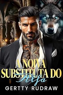 Livro A Noiva Substituta do Alfa: Um Romance de Lobisomem com Casamento Arranjado e Companheira Rejeitada (O Amante Lobo Fugitivo Livro 1)