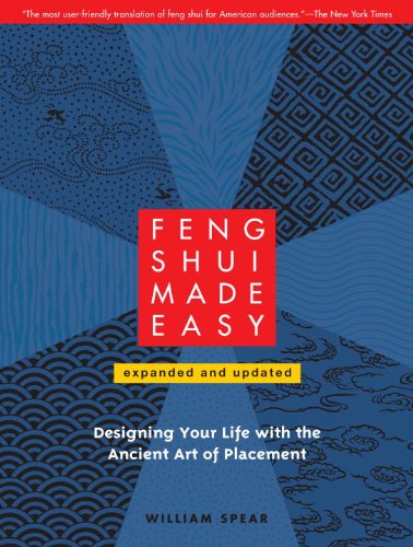 Feng Shui Made Easy, Revised Edition: Designing Your Life with the Ancient Art of Placement by William Spear