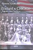 Italiani a Chicago: Immigrati, Etnici, Americani by Dominic Candeloro front cover