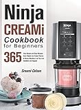 Ninja CREAMi Cookbook For Beginners: 365-Day Simple
