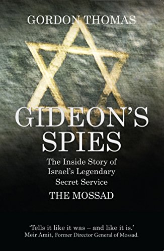 Gideon'S Spies: the Inside Story of Israel's Legendary Secret Service the Mossad