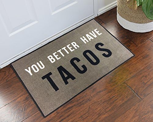 FloorMatShop You Better Have Tacos Funny Novelty Carpet Nylon Indoor Welcome Entrance Mat Approx. 2' x 3' Surged Edge Made in The USA