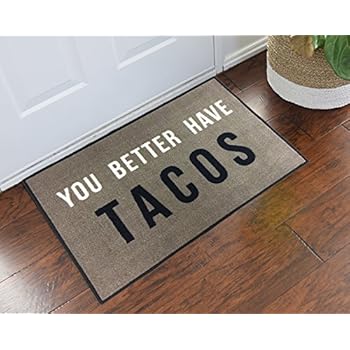 You Better Have Tacos - 2x3 - Funny Welcome Doormat