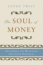 The Soul of Money: Reclaiming the Wealth of Our Inner Resources