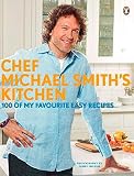 Chef Michael Smith's Kitchen: 100 Of My Favourite Easy Recipes Chef Michael Smith's Kitchen: 100 Of My Favourite Easy Recipes
