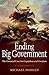 Ending Big Government: The Essential Case for Capitalism and Freedom