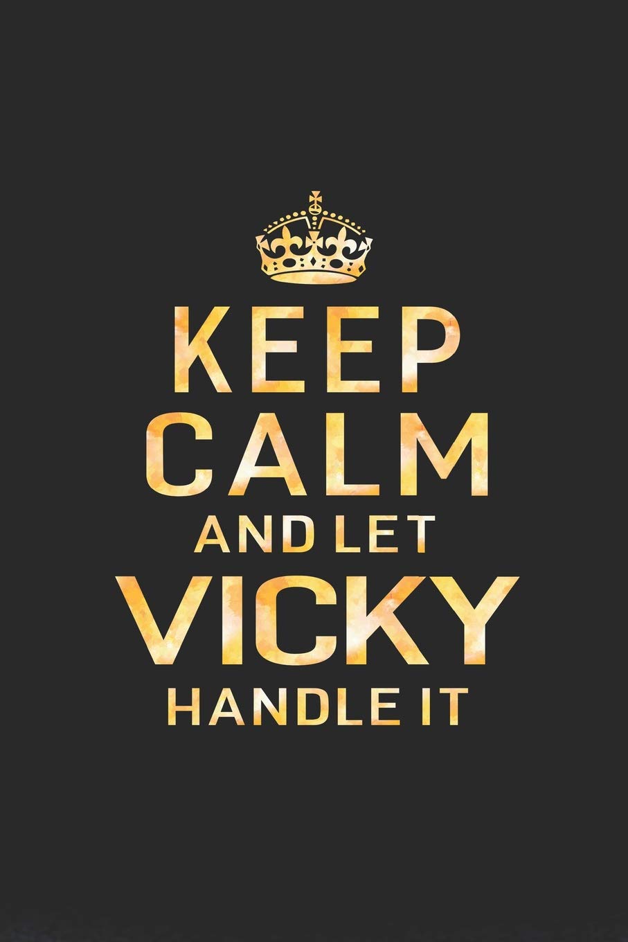 Buy Keep Calm And Let Vicky Handle It First Name Funny Sayings Personalized Customized Names Women Girl Mother S Day Gift Notebook Journal Book Online At Low Prices In India Keep Calm