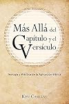 M&aacute;s All&aacute; del Cap&iacute;tulo y el Vers&iacute;culo: Teolog&iacute;a y Pr&aacute;ctica de la Aplicaci&oacute;n B&iacute;blica