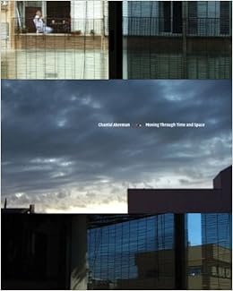 Chantal Akerman: Moving Through Time and Space, by Terrie Sultan Chantal Akerman