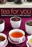 Tea for You: Blending Custom Teas to Savor and Share
