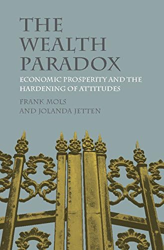 The Wealth Paradox: Economic Prosperity and the Hardening of Attitudes Kindle Edition