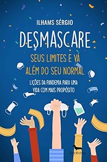 Livro Desmascare seus limites e vá além do seu normal: Lições da pandemia para uma vida com mais propósito