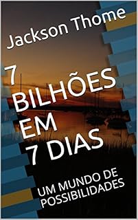 Livro 7 BILHÕES EM 7 DIAS: UM MUNDO DE POSSIBILIDADES
