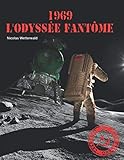 1969, L'Odyssée Fantôme (French Edition) by Nicolas Wetterwald