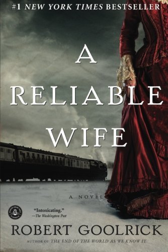 A Reliable Wife by Robert Goolrick (2010-01-05)