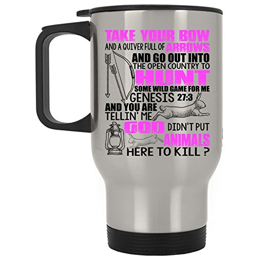 Go Out Into The Open Country To Hunt Travel Mug, Take Your Bow And A Quiver Full Of Arrows Mug (Travel Mug - Silver)