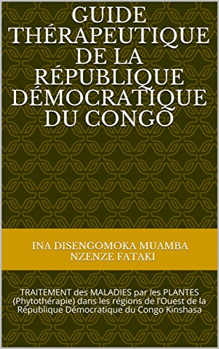 BEST! Guide THéRAPEUTIQUE de la République Démocratique du Congo: TRAITEMENT des MALADIES par les PLANT<br />D.O.C