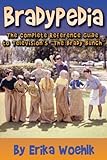 Bradypedia: The Complete Reference Guide to Television's The Brady Bunch
