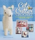 Cute Critter Crochet: 30 Adorable Patterns by Maki Oomachi
